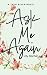 Ask Me Again