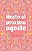 Hasta el próximo agosto: Re...