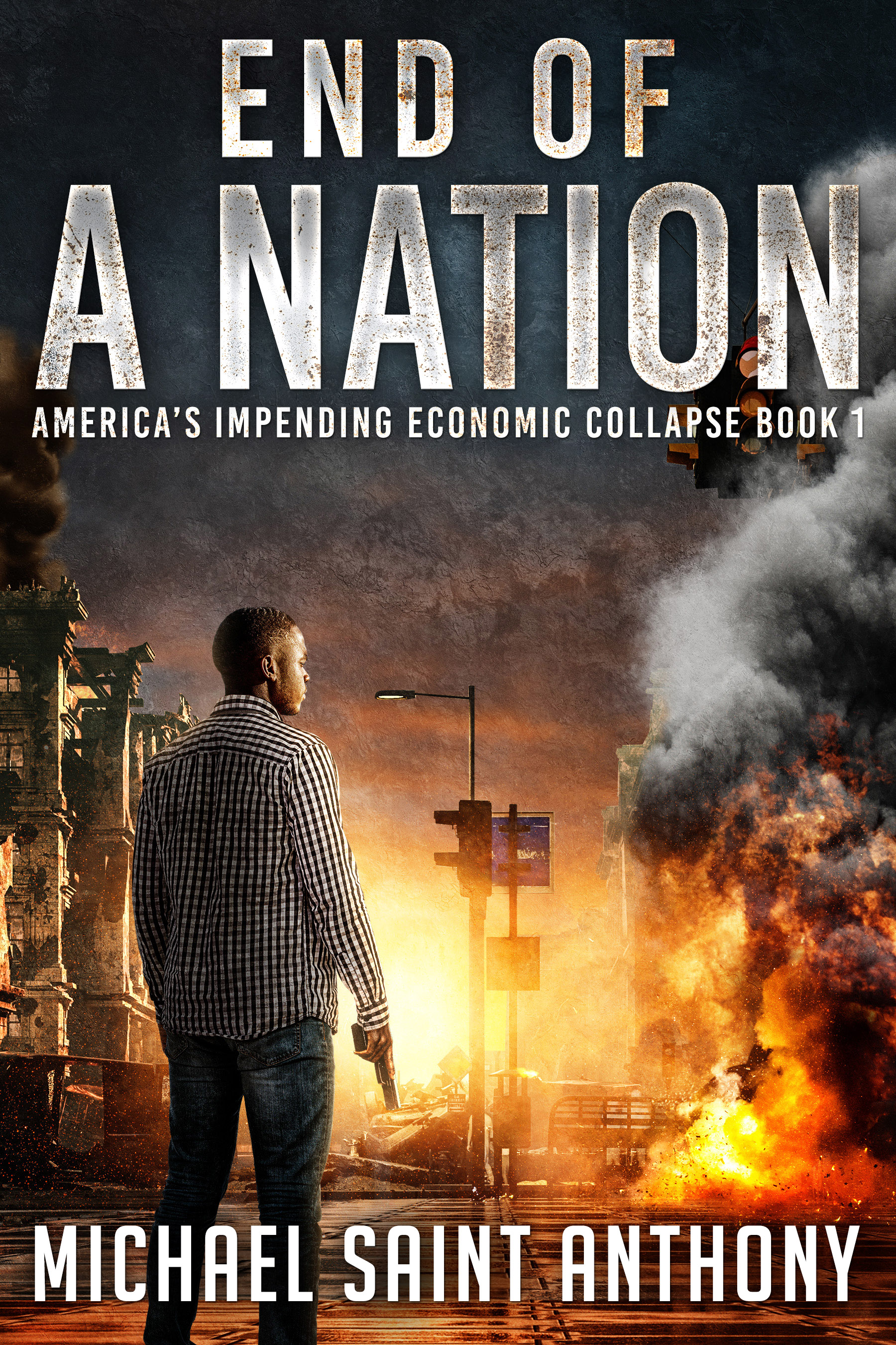 End of A Nation: America's Impending Economic Collapse Book 1