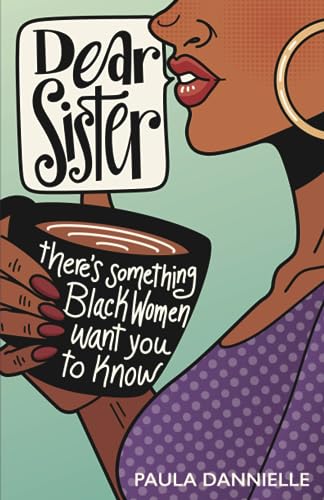Dear Sister: There's Something Black Women Want You To Know (Paperback)