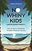 No Whiny Kids (And No Crank...