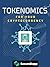 How To Design Tokenomics For Your Cryptocurrency: The Basics Of Creating Your Token