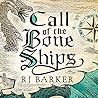 Call of the Bone Ships by R.J.  Barker