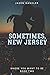 Sometimes, New Jersey: A Li...