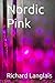 Nordic Pink by Richard Antoine Langlais