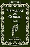 Plumleaf the Goblin: A Short Story