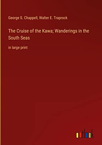 The Cruise of the Kawa; Wanderings in the South Seas: in large print (Hardcover)