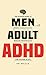 Men with Adult ADHD: The Ul...