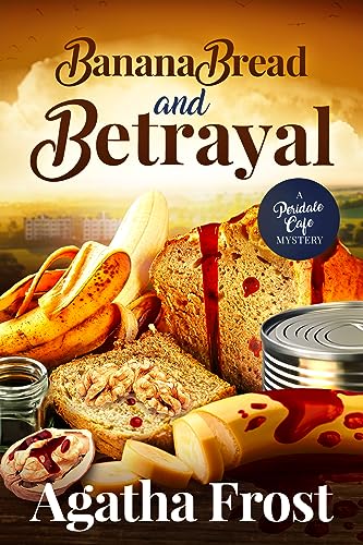 Banana Bread and Betrayal (Peridale Cafe Cozy Mystery Book 27)