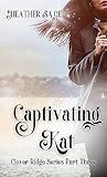 Captivating Kat: A Sweet, Small Town Enemies-to-Lovers Story (Clover Ridge Book 3)