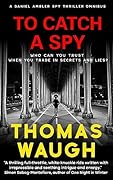 To Catch a Spy: A Daniel Ambler Spy Thriller Omnibus