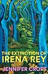 The Extinction of Irena Rey by Jennifer  Croft