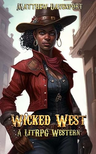 Wicked West: A LitRPG Western (Kindle Edition)