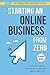 Starting An Online Business From Zero by The Consulting Club Publica...
