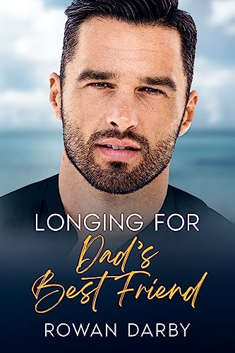 Longing for Dad's Best Friend (Off-Limits Lovers)