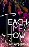 Teach Me How (The Heartland Boys #4) Teach Me How (The Heartland Boys #4)