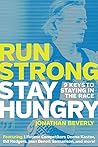 Run Strong, Stay Hungry: 9 Keys to Staying in the Race Run Strong, Stay Hungry: 9 Keys to Staying in the Race
