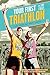 Your First Triathlon: Race-Ready in 5 Hours a Week, 2nd Edition