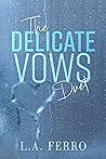 The Delicate Vows...