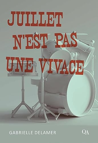 Juillet n’est pas une vivace (French Edition)