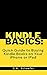 Quick Guide to Buying Kindle Books on Your iPhone or iPad by D.B. Schaefer