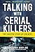 Talking with Serial Killers: The Sinister Study of Stalkers