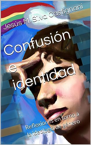 Confusión e identidad: Reflexiones en torno a la ideología de género (Spanish Edition)