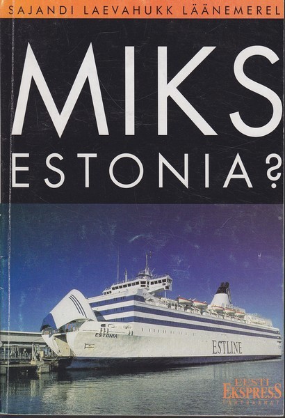 Miks Estonia? Sajandi laevahukk Läänemerel (Eesti Ekspressi tähtraamat)