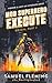 Execute (Mod Superhero #2)