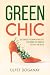 Green Chic : Sustainable Fashion in Practice: Exploring the Power of Recycle and Reuse