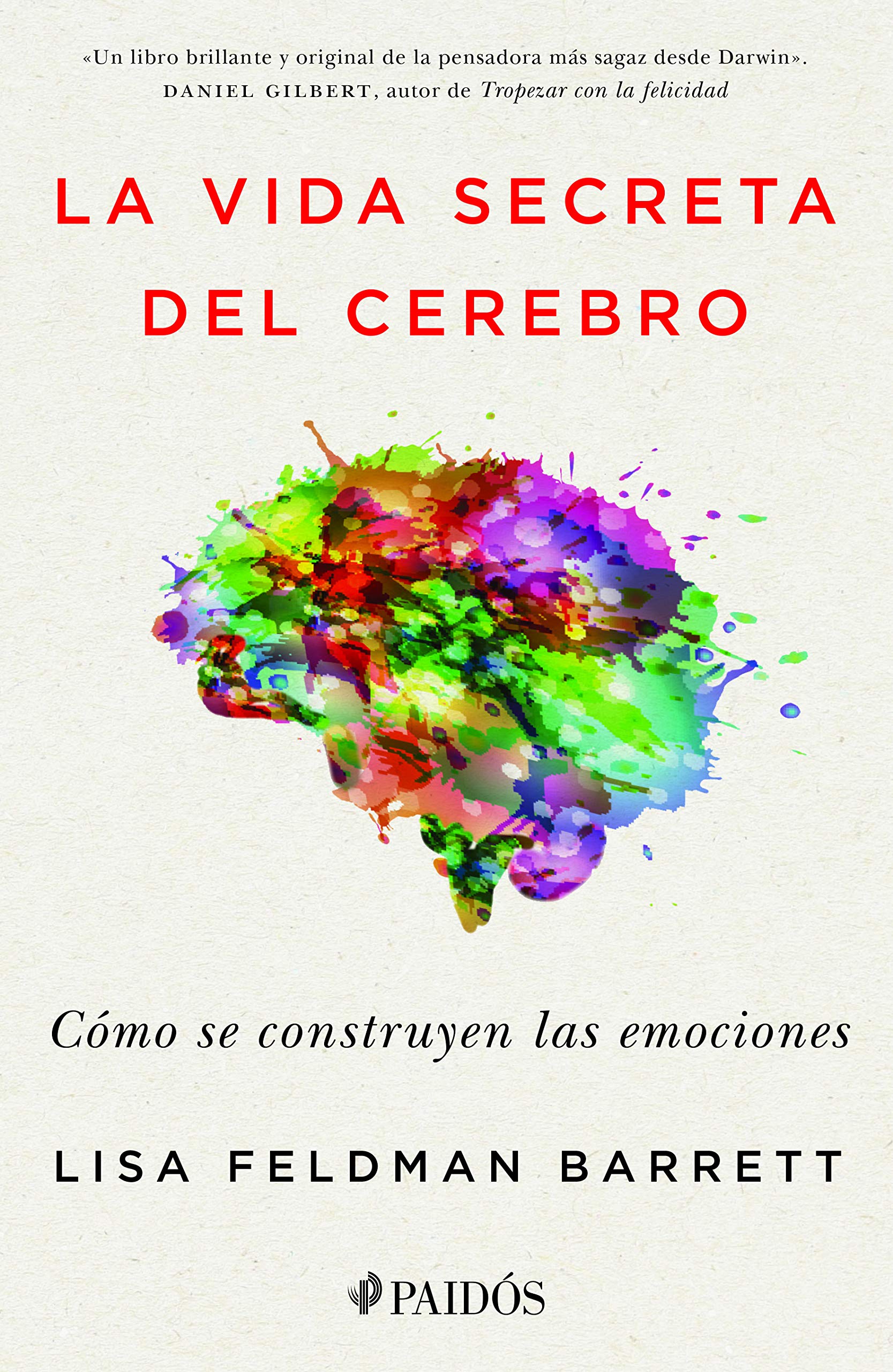 La vida secreta del cerebro: Cómo se construyen las emociones