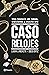 Caso relojes: Una historia de robos, traiciones y mucho oro (Spanish Edition)