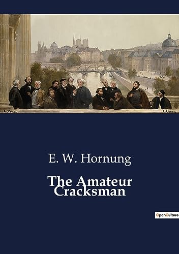 The Amateur Cracksman: The Adventures of a Gentleman Thief