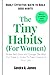 The Tiny Habbits(For Women): Highly Effective ways to Build good habits,brake bad ones and change the way you think in order to take control of your life.