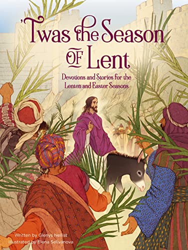 'Twas the Season of Lent: Devotions and Stories for the Lenten and Easter Seasons ('Twas Series)