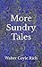 More Sundry Tales