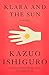 Klara and the Sun by Kazuo Ishiguro