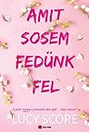 Amit sosem fedünk...