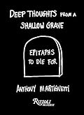 Deep Thoughts from a Shallow Grave: Epitaphs to Die For