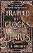Trapped by Clocks and Hearts