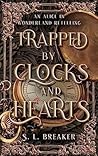 Trapped by Clocks and Hearts by S.L. Breaker