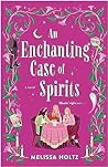 An Enchanting Case of Spirits by Melissa Holtz