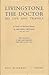 Livingstone the Doctor: His...
