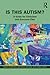 Is This Autism? A guide for clinicians and everyone else