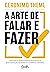 A arte de falar e fazer: Uma teoria revolucionária para vencer a procrastinação baseada em evidência científica (Portuguese Edition)