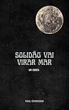 Solidão Vai Virar Mar (Portuguese Edition) Book cover for Solidão Vai Virar Mar (Portuguese Edition)