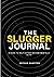 The Slugger Journal: A Guid...
