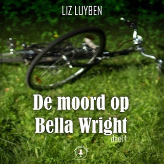 De moord op Bella Wright, deel 1 (De moord op Bella Wright, #1)