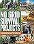 No Grid Survival Projects by GARY  BINDER