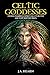 Celtic Goddesses: Divine Feminine Spirituality in the Ancient British Isles